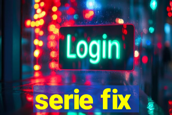 serie fix